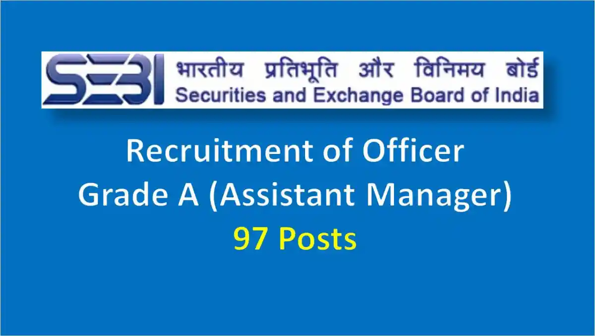 SEBI Grade A Notification 2024, 97 Vacancies